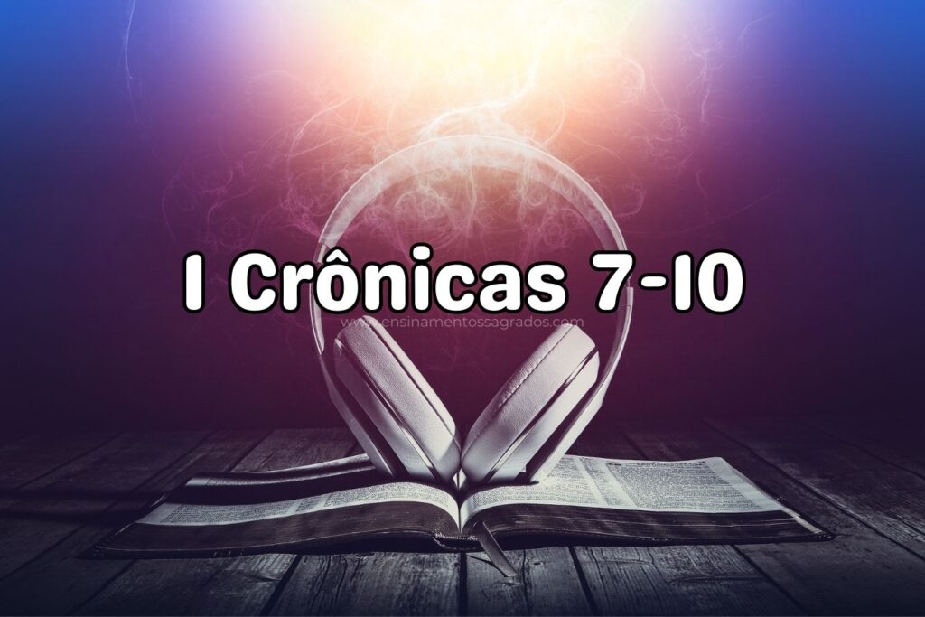 Bíblia Narrada | 1 Crônicas 7-10