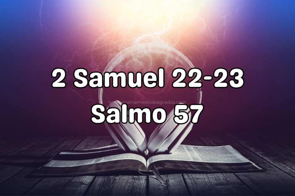 Bíblia Narrada | 2 Samuel 22-23; Salmo 57