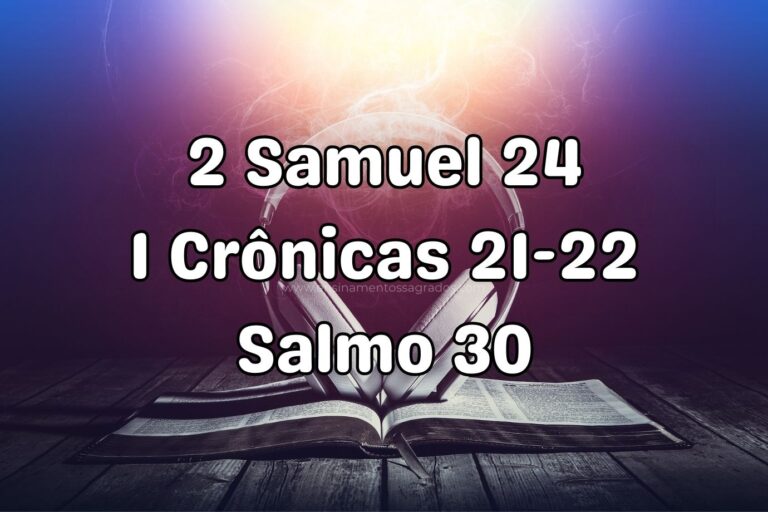 Bíblia Narrada | 2 Samuel 24; 1 Crônicas 21-22; Salmo 30