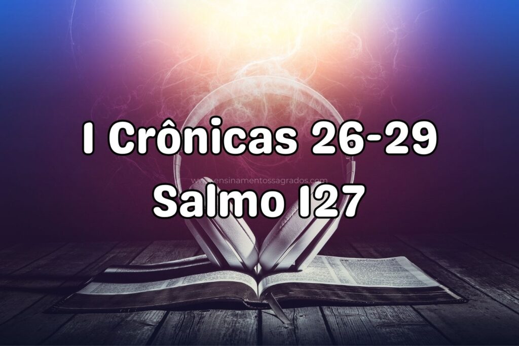 Bíblia Narrada | 1 Crônicas 26-29; Salmo 127