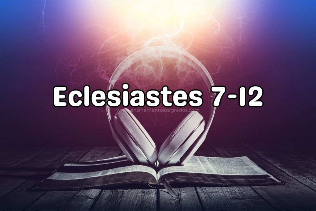 Bíblia Narrada | Eclesiastes 7-12