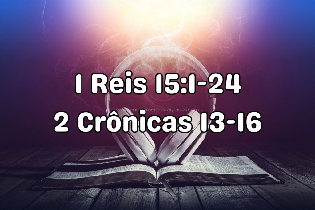 Bíblia Narrada | 1 Reis 15:v1-24; 2 Crônicas 13-16