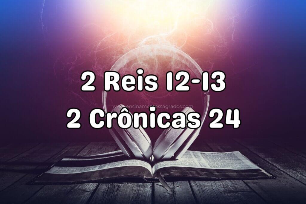 Bíblia Narrada | 2 Reis 12-13; 2 Crônicas 24