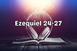 Bíblia Narrada | Ezequiel 24-27